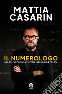 Il numerologo. Scopri i tuoi talenti attraverso la tua data di nascita libro