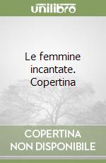 Le femmine incantate. Copertina libro