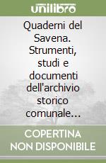 Quaderni del Savena. Strumenti, studi e documenti dell'archivio storico comunale «Carlo Berti Pichat» di San Lazzaro di Savena. Vol. 21: Speciale Castel de' Britti