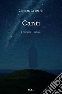 Canti. Tutti i canti commentati libro