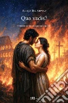 Quo vadis? Arricchito da riassunti per capitolo libro