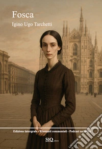 Fosca. Edizione integrale. Riassunti commentati. Podcast esclusivo libro