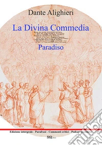 la Divina Commedia. Paradiso. Testo integrale. Parafrasi. Commenti critici. Audio commenti di ogni canto libro