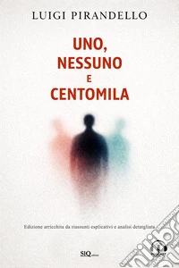 Uno, nessuno e centomila. Edizione arricchita da audio commenti e riassunti esplicativi di ogni capitolo libro