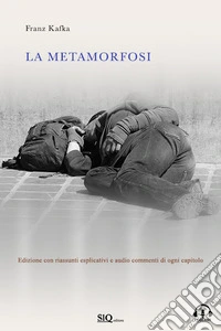 La metamorfosi. Edizione con riassunti esplicativi e audio commenti di ogni capitolo libro
