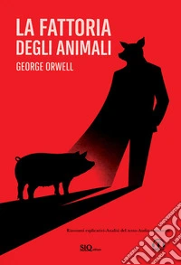 La fattoria degli animali. Riassunti esplicativi. Analisi del testo. Audio commenti libro