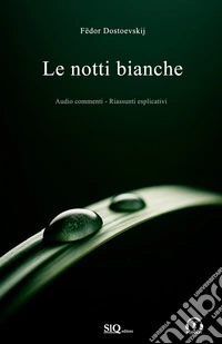 Le notti bianche. Audio commenti. Riassunti esplicativi