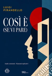 Così è (se vi pare). Audio commenti. Riassunti esplicativi libro