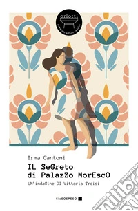Il segreto di Palazzo Moresco. Un'indagine di Vittoria Troisi libro