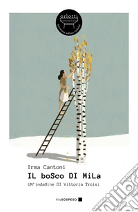 Il bosco di Mila. Un'indagine di Vittoria Troisi. Nuova ediz. libro