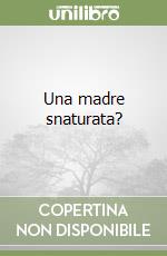 Una madre snaturata? libro