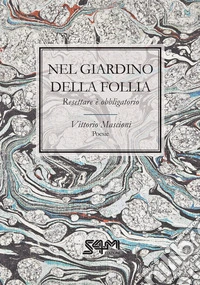 Nel giardino della follia. Resettare è obbligatorio libro