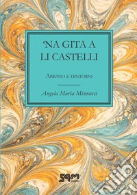'Na gita a li Castelli. Arbano e dintorni libro