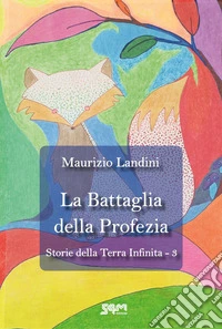 La battaglia della profezia. Storie della Terra Infinita. Vol. 3 libro