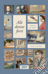 Alle donne forti. (Ovvero per tutt*) libro