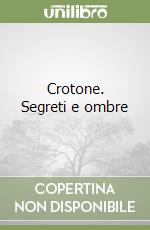 Crotone. Segreti e ombre libro