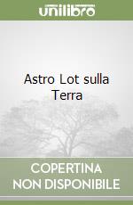 Astro Lot sulla Terra libro