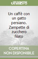 Un caffè con un gatto persiano. Zampette di zucchero filato libro