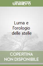 Luma e l'orologio delle stelle libro