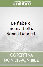 Le fiabe di nonna Bella. Nonna Deborah