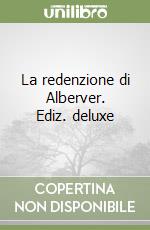 La redenzione di Alberver. Ediz. deluxe libro