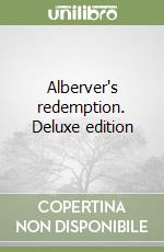 Alberver's redemption. Deluxe edition libro