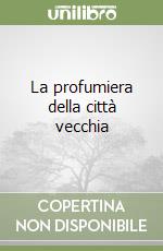 La profumiera della città vecchia libro