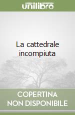 La cattedrale incompiuta libro