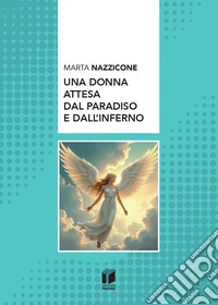Una donna attesa dal paradiso e dall'inferno libro