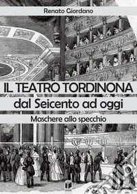 Il teatro Tordinona dal Seicento ad oggi. Maschere allo specchio libro