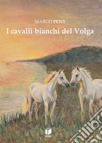 I cavalli bianchi del Volga libro