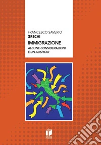 Immigrazione. Alcune considerazioni e un auspicio libro