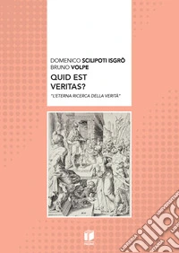 Quid est veritas? «L'eterna ricerca della verità» libro