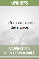 La fumata bianca della pace libro