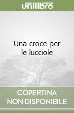 Una croce per le lucciole libro