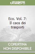 Eco. Vol. 7: Il caos dei trasporti libro