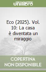 Eco (2025). Vol. 10: La casa è diventata un miraggio libro