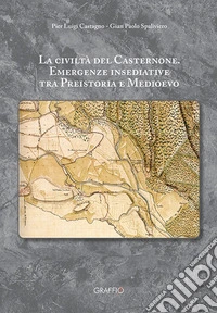 La civiltà del Casternone. Emergenze insediative tra Preistoria e Medioevo libro