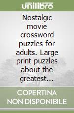Nostalgic movie crossword puzzles for adults. Large print puzzles about the greatest actors, shows & films in history libro