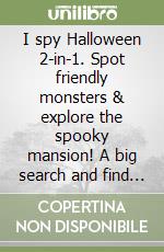 I spy Halloween 2-in-1. Spot friendly monsters & explore the spooky mansion! A big search and find book for toddlers libro