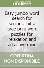 Easy jumbo word search for seniors. Extra large print word puzzles for relaxation and an active mind libro