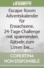 Escape Room Adventskalender für Erwachsene. 24-Tage-Challenge mit spannenden Rätseln zum Lösen bis Weihnachten libro