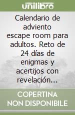 Calendario de adviento escape room para adultos. Reto de 24 días de enigmas y acertijos con revelación final en Navidad libro