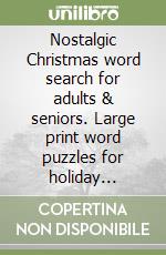 Nostalgic Christmas word search for adults & seniors. Large print word puzzles for holiday relaxation & nostalgia libro