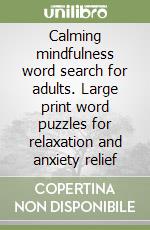 Calming mindfulness word search for adults. Large print word puzzles for relaxation and anxiety relief libro