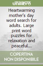 Heartwarming mother's day word search for adults. Large print word puzzles for relaxation and peaceful moments libro
