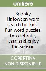 Spooky Halloween word search for kids. Fun word puzzles to celebrate, learn and enjoy the season libro