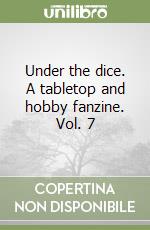 Under the dice. A tabletop and hobby fanzine. Vol. 7 libro
