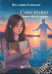 Caro diario. L'anima oltre la corrente libro