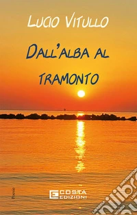 Dall'alba al tramonto libro
